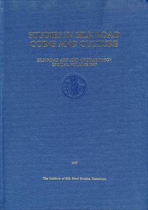 Studies In Silk Road Coins and Culture: Papers In Honour of Professor Ikuo Hirayama by Helen Wang, Joe Cribb, Katsumi Tanabe