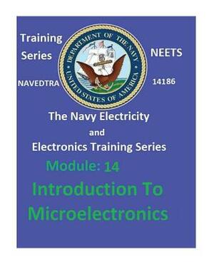 The Navy Electricity and Electronics Training Series: Module 14 Introduction To Microelectronics by United States Navy