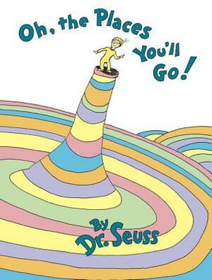 Oh, the Places You'll Go! by Dr. Seuss