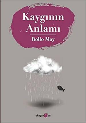 Kaygının Anlamı by Meltem Türkeri, Rollo May