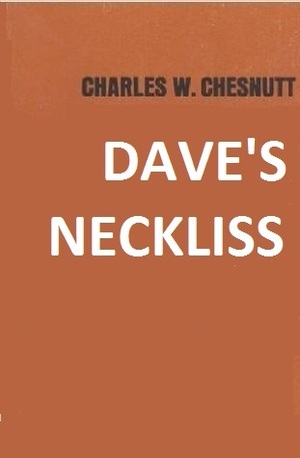 Dave's Neckliss by Charles W. Chesnutt