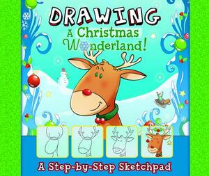 A Christmas Drawing Wonderland!: A Step-By-Step Sketchpad by Jennifer M. Besel