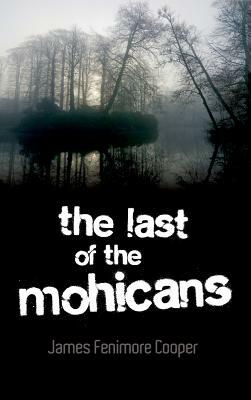 The Last of the Mohicans by James Fenimore Cooper