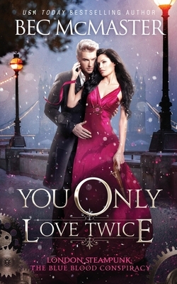 You Only Love Twice by Bec McMaster