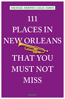 111 Places in New Orleans That You Must Not Miss by Sally Asher, Michael Murphy