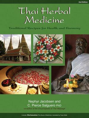 Thai Herbal Medicine: Traditional Recipes for Health and Harmony by C. Pierce Salguero, Nephyr Jacobsen