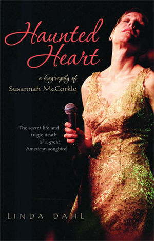 Haunted Heart: A Biography of Susannah McCorkle by Linda Dahl