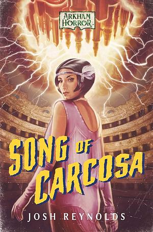 Song of Carcosa: An Arkham Horror Novel by Joshua Reynolds