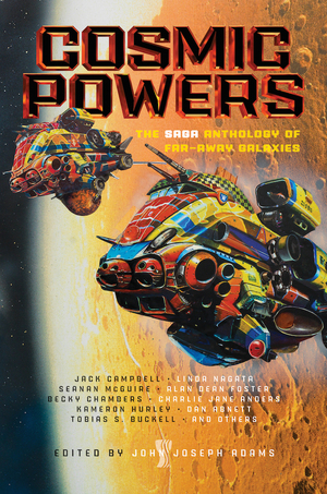 Cosmic Powers: The Saga Anthology of Far-Away Galaxies by John Joseph Adams