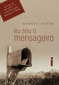 Eu Sou o Mensageiro by Antônio E. de Moura Filho, Markus Zusak