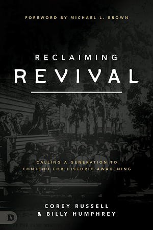 Reclaiming Revival: Calling a Generation to Contend for Historic Awakening by Billy Humphrey, Corey Russell