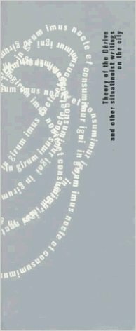 Theory of the Dérive and Other Situationist Writings on the City by Xavier Costa, Guy Debord, Vera, Gilles Ivain, Dahou, Raoul Vaneigem, A.F. Conord, Asger Jorn, Michèle Bernstein, Libero Andreotti, CONSTANT, Abdelhafid Khatib, Gil J. Wolman