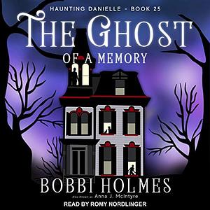 The Ghost of a Memory by Bobbi Holmes, Anna J. McIntyre