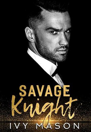 Savage Knight by Ivy Mason