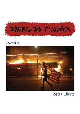 American Phoenix: poems by Zetta Elliott