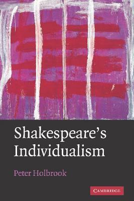 Shakespeare's Individualism by Peter Holbrook