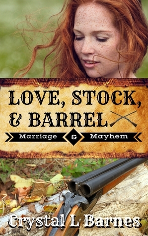 Love, Stock, and Barrel by Crystal L. Barnes