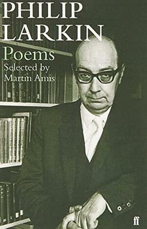 Philip Larkin Poems: Selected by Martin Amis by Philip Larkin