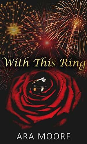 With This Ring by Ara Moore