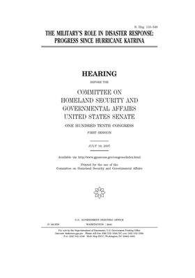 The military's role in disaster response: progress since Hurricane Katrina by United States Congress, United States Senate, Committee on Homeland Security (senate)