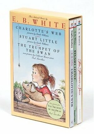 E. B. White Box Set: Charlotte's Web, Stuart Little, The Trumpet of the Swan by Garth Williams, E.B. White, Fred Marcellino