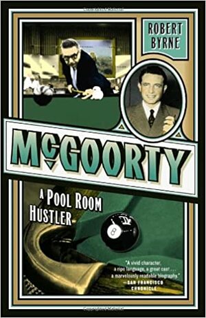 McGoorty: A Pool Room Hustler by Robert Byrne