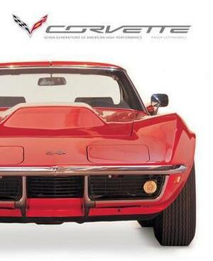 Corvette: Seven Generations of American High Performance by Randy Leffingwell