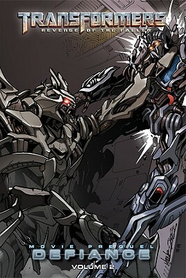 Transformers: Revenge of the Fallen: Defiance, Volume 2 by Chris Mowry