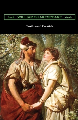 Troilus and Cressida Illustrated by William Shakespeare