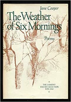 Weather of Six Mornings: Poems by Jane Cooper