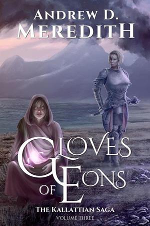 Gloves of Eons by Andrew D. Meredith, Andrew D. Meredith