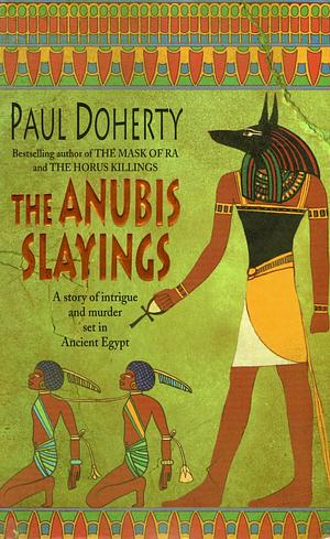 The Anubis Slayings by Paul Doherty