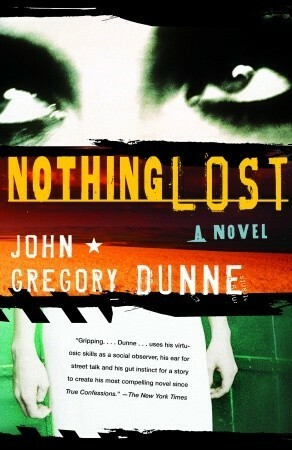 Nothing Lost by John Gregory Dunne