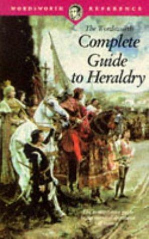 The Wordsworth Complete Guide to Heraldry by Arthur Charles Fox-Davies, Arthur Charles Fox-Davies