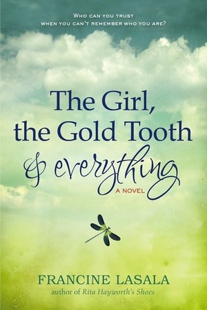 The Girl, The Gold Tooth, and Everything by Francine LaSala