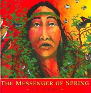 The Messenger of Spring by C.J. Taylor