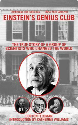Einstein's Genius Club: The True Story of a Group of Scientists Who Changed the World by Burton Feldman