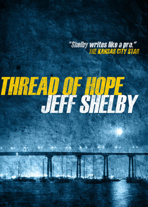 Thread of Hope by Jeff Shelby