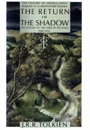 The Return of the Shadow: The History of The Lord of the Rings, Part One by J.R.R. Tolkien, Christopher Tolkien