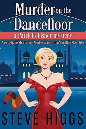 Murder on the Dance Floor: Patricia Fisher Mysteries by Steve Higgs
