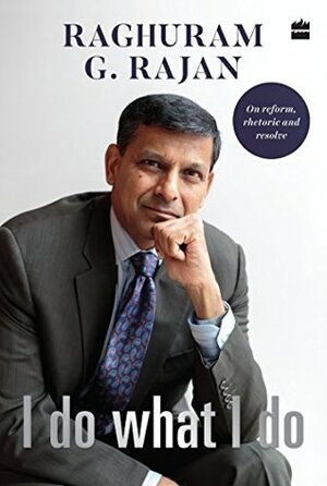 I Do What I Do by Raghuram G. Rajan