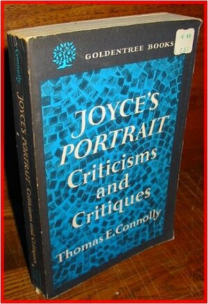 Joyce\'s Portrait: Criticisms & Critiques by Thomas E. Connolly