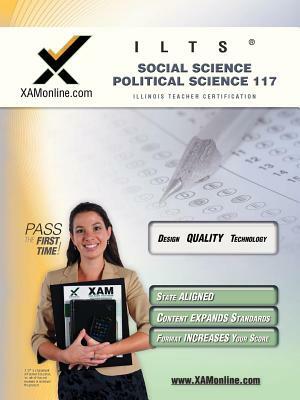 Ilts Social Science-Political Science 117 Teacher Certification Test Prep Study Guide by Sharon A. Wynne