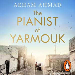 The Pianist of Yarmouk by Aeham Ahmad