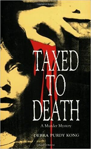 Taxed to death by Debra Purdy Kong