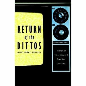 Return of the Dittos by Dale Andrew White