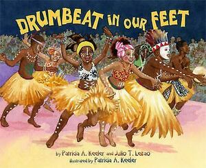 Drumbeat in Our Feet by Julio T. Leitao, Patricia A. Keeler