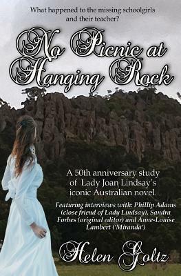 No Picnic at Hanging Rock by Helen Goltz