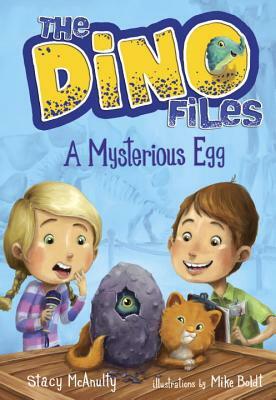 The Dino Files #1: A Mysterious Egg by Stacy McAnulty