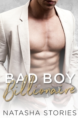 Bad Boy Billionaire by Natasha Stories